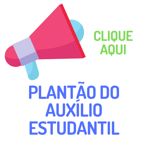 CLIQUE AQUI PARA ACESSAR O PLANTÃO DE DÚVIDAS DO AUXILIO ESTUDANTIL