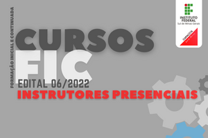 Edital 06.20222 Instrutor para os cursos FIC do Projeto Capacita Sul de Minas