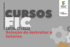 300x200. Edital 18.2022 Instrutor e Tutor para cursos FIC do Programa Novos Caminhos