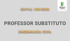 230 x 136Edital 155.2022 Professor Substituto em Engenharia Civil.2022