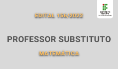 230 x 136.Edital 156.2022 Professor Substituto em Matemática.2022