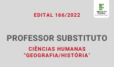 230 x 136. Edital 166.2022 Professor Substituto em Ciências Humanas GeografiaHistória.2022