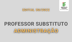 230 x 136. Edital 50.2022 Professor Substituto em Administração.2022.ATUALIZADO