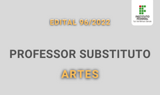 230 x 136. Edital 96.2022 Professor Substituto em Artes.2022